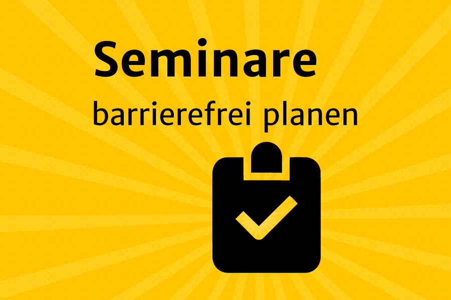 Oben steht der Text "Seminare barrierefrei planen" und darunter ein Symbol eines Clipboards mit Check-Haken. Schwarz auf gelbem Hintergrund
