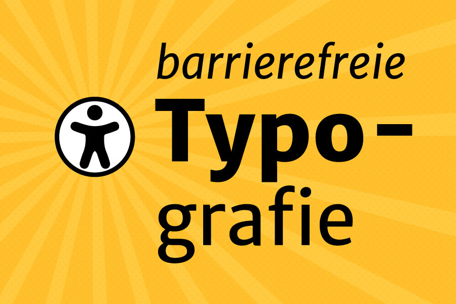 Text "barrierefreie Typograie" steht neben dem Icon für Barrierefreiheit auf gelbem Hintergrund